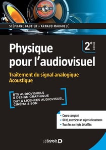 Physique pour l'audiovisuel - traitement du signal analogique acoustique (2e édition)