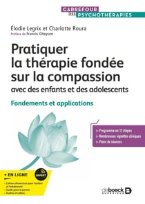 Pratiquer la thérapie fondée sur la compassion pour les enfants et les adolescents : Fondements et applications