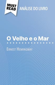 O Velho e o Mar de Ernest Hemingway (Analise do livro) : Analise completa e resumo pormenorizado do trabalho