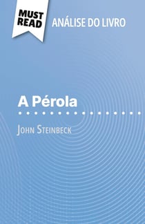 A Pérola de John Steinbeck (Analise do livro) : Analise completa e resumo pormenorizado do trabalho
