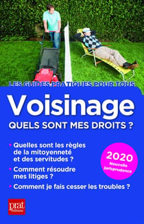 Voisinage, quels sont mes droits ? nouvelle jurisprudence (édition 2020)