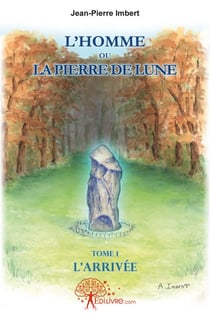 L'homme ou la pierre de lune t.1 - l'arrivée