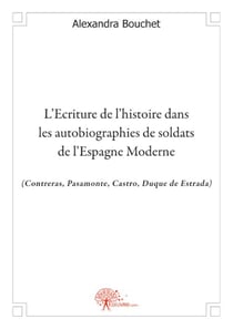 L'écriture de l'histoire dans les autobiographies de soldats de l'espagne moderne