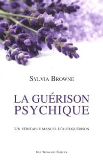 La guérison psychique - un véritable manuel d'autoguérison