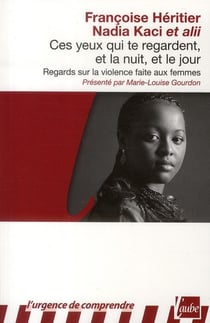 Ces yeux qui te regardent, et la nuit, et le jour - regards sur la violence faite aux femmes
