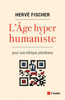 L'âge hyperhumaniste pour une éthique planétaire