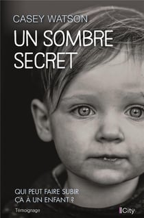 Un sombre secret - qui peut faire subir ça à un enfant ?
