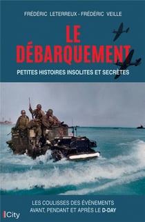 Le Débarquement : Petites histoires insolites et secrètes