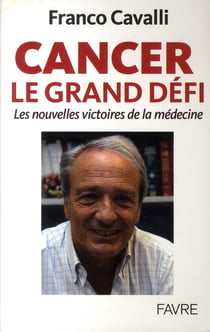 Cancer le grand défi - Les nouvelles victoires dela médecine