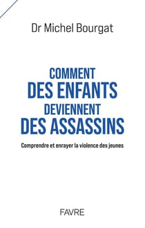 Comment des enfants deviennent des assassins : Comprendre et enrayer la violence des jeunes
