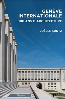 Genève internationale - 100 ans d'architecture