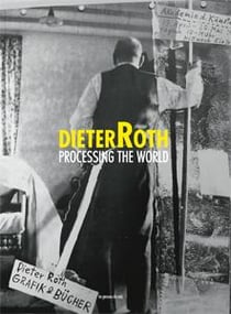 Dieter Roth - processing the world