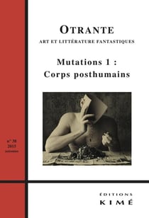 REVUE OTRANTE Tome 38 : Corps posthumains
