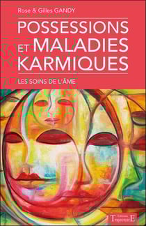Possessions et maladies karmiques - les soins de l'âme