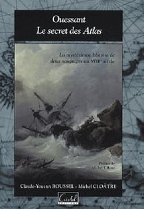 Ouessant, le secret des Atlas - la mystérieuse histoire de deux naufrages aux XVIIIe siècle