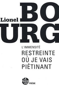 L'immensité restreinte où je vais piétinant