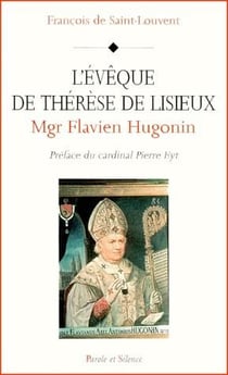 Monseigneur Flavien Hugonin - l'évêque de Thérèse de Lisieux