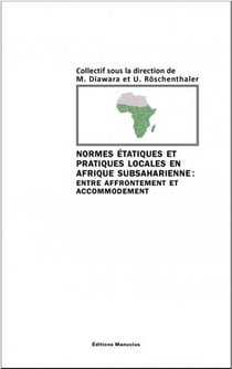 Normes étatiques et pratiques locales en Afrique subsaharienne : entre affrontement et accommodement