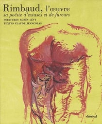 Rimbaud, l'oeuvre - sa poésie d'extases et de fureurs