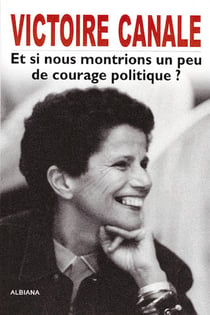Victoire Canale - Et si nous montrions un peu de courage politique