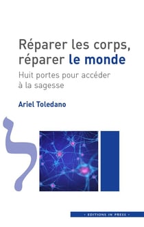 Réparer les corps, réparer le monde - huit portes pour accéder à la sagesse