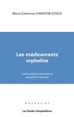 Les médicaments orphelins - cadre juridique international, européen et national