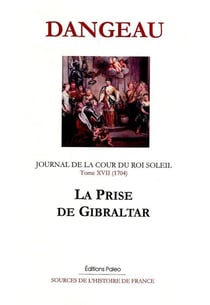 JOURNAL D'UN COURTISAN. T17 (1704) La Prise de Gibraltar.
