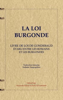 La loi burgonde - livre de loi de Gondebaud établi entre les Romains et les Burgondes