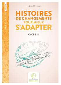 Lire & écrire : histoires de changements pour mieux s'adapter : cycle 3