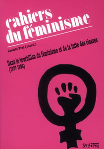Les cahiers du féminisme (1977-1998) - dans le tourbillon du féminisme et de la lutte des classes