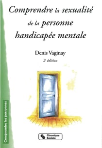 Comprendre la sexualite de la personne handicapee mental