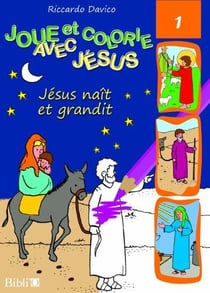 Joue et colorie avec jésus : jésus nait et grandit