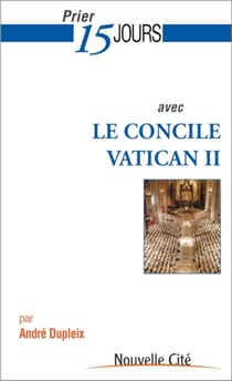 Prier 15 jours avec... : le concile Vatican II