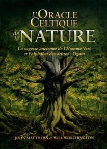 L'oracle celtique de la nature - la sagesse ancienne de l'homme vert et l'alphabet des arbres : Ogan