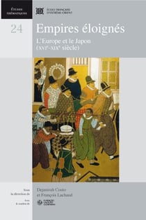 Empires éloignés, l'Europe et le Japon (XVIe - XIXe siècle) / distant empires (16th-19th centuries)