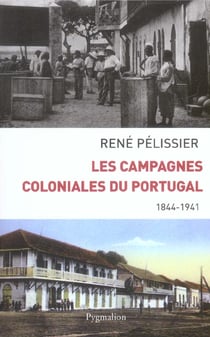 Les Campagnes coloniales du portugal 1844-1941