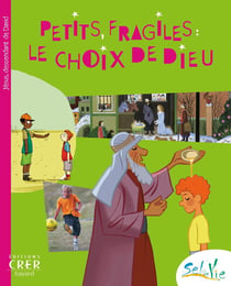 Sel de Vie - 9/11 ans - Petits fragiles le choix de Dieu