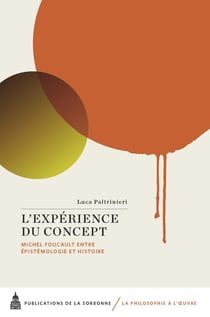 L'expérience du concept : Michel Foucault entre épistémologie et histoire