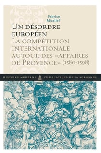 Un désordre européen : La compétition internationale autour des « affaires de Provence » (1580-1598)