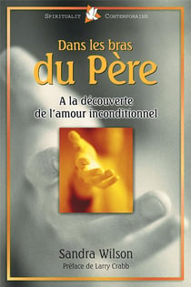 Dans les bras du père - à la découverte de l'amour inconditionnel
