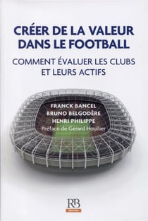 Créer de la valeur dans le football - comment évaluer les clubs et leurs actifs