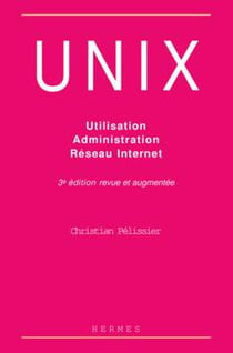 Unix : utilisation, administration, réseau Internet