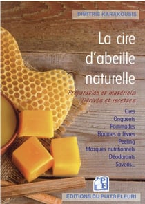 La cire d'abeille naturelle : préparation et matériels : dérivés et recettes