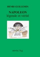 Napoléon - légende et vérité