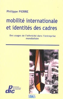 Mobilite internationale et identites des cadres:usages de l'ethnicite dans l'entreprise mondialisee