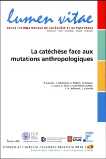 Lumen Vitae - 2016 numéro 4 La catéchèse face aux mutations anthropolgiques