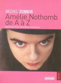 Amélie Nothomb de a à z - portrait d'un monstre littéraire (édition 2007)