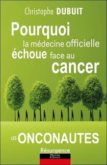 Pourquoi la médecine officielle échoue face au cancer - Les onconautes