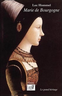 Marie de Bourgogne - le grand héritage