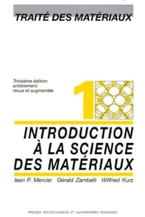 Traité des matériaux Tome 1 - introduction à la science des matériaux (3e édition)